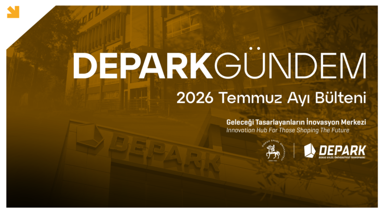 GİRİŞİMCİLİK, İNOVASYON VE İŞ BİRLİĞİNİN BULUŞMA NOKTASI: DEPARK